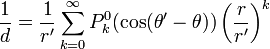 \frac{1}{d} = \frac{1}{r'} \sum_{k=0}^\infty P^0_k ( \cos ( \theta' - \theta ) ) \left ( \frac{r}{r'} \right ) ^k