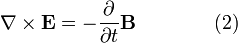 \nabla \times \mathbf{E} = -\frac{\partial}{\partial t} \mathbf{B}  \qquad \qquad (2)