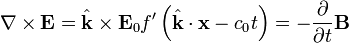 \nabla \times \mathbf{E} = \hat{\mathbf{k}} \times \mathbf{E}_0 f'\left( \hat{\mathbf{k}} \cdot \mathbf{x} - c_0 t \right) = -\frac{\partial}{\partial t} \mathbf{B}