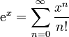 \mathrm{e}^x = \sum_{n=0}^{\infty} \frac{x^n}{n!}