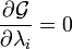 \frac{\partial \mathcal{G}}{\partial \lambda_i}=0