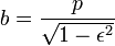 b=\frac p{\sqrt{1-\epsilon^2}}