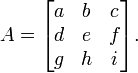 A=\begin{bmatrix}a&b&c\\
d&e&f\\g&h&i\end{bmatrix}.