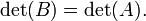 \det(B) = \det(A). \,