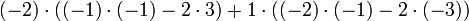 (-2)\cdot((-1)\cdot(-1)-2\cdot3)+1\cdot((-2)\cdot(-1)-2\cdot(-3))