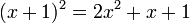 (x + 1)^2 = 2x^2 + x + 1