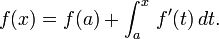 f(x)=f(a)+ \int_a^x \, f'(t) \, dt.