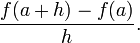 \frac{f(a+h)-f(a)}{h}.