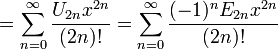  {} = \sum_{n=0}^\infty \frac{U_{2n} x^{2n}}{(2n)!} 
            = \sum_{n=0}^\infty \frac{(-1)^n E_{2n} x^{2n}}{(2n)!} 