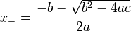 \ x_- = \frac{-b - \sqrt {b^2-4ac}}{2a}