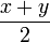 \frac{x+y}{2}