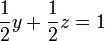 \frac{1}{2}y + \frac{1}{2}z = 1 \, 