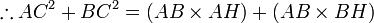 \therefore {AC}^{2} + {BC}^{2} = ({AB} \times {AH}) + ({AB} \times {BH})