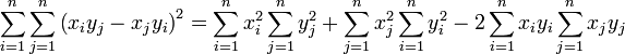  \sum_{i=1}^n \sum_{j=1}^n \left( x_i y_j - x_j y_i \right)^2 

= \sum_{i=1}^n x_i^2 \sum_{j=1}^n y_j^2 + \sum_{j=1}^n x_j^2 \sum_{i=1}^n y_i^2 
- 2 \sum_{i=1}^n x_i y_i \sum_{j=1}^n x_j y_j 