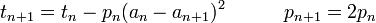 t_{n+1} = t_n - p_n (a_n-a_{n+1})^2 \quad \quad \quad p_{n+1} = 2 p_n\!