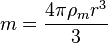  m = \frac{4\pi\rho_m r^3}{3}