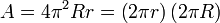 A = 4 \pi^2 R r = \left( 2\pi r \right) \left(2 \pi R \right) \,