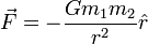 \vec{F}=-\frac{Gm_{1}m_{2}}{r^2} \hat{r}