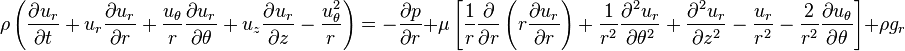 
\rho \left(\frac{\partial u_r}{\partial t} + u_r \frac{\partial u_r}{\partial r} + \frac{u_{\theta}}{r} \frac{\partial u_r}{\partial \theta} + u_z \frac{\partial u_r}{\partial z} - \frac{u_{\theta}^2}{r}\right) = 
-\frac{\partial p}{\partial r} +
\mu \left[\frac{1}{r}\frac{\partial}{\partial r}\left(r \frac{\partial u_r}{\partial r}\right) + \frac{1}{r^2}\frac{\partial^2 u_r}{\partial \theta^2} + \frac{\partial^2 u_r}{\partial z^2} - \frac{u_r}{r^2} - \frac{2}{r^2}\frac{\partial u_{\theta}}{\partial \theta}\right] + \rho g_r