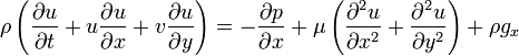  \rho \left(\frac{\partial u}{\partial t} + u \frac{\partial u}{\partial x} + v \frac{\partial u}{\partial y}\right) =  -\frac{\partial p}{\partial x} + \mu \left(\frac{\partial^2 u}{\partial x^2} + \frac{\partial^2 u}{\partial y^2}\right) + \rho g_x