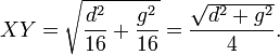 XY=\sqrt{\frac{d^2}{16}+\frac{g^2}{16}}=\frac{\sqrt{d^2+g^2}}{4}.