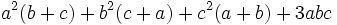 a^2(b+c)+b^2(c+a)+c^2(a+b)+3abc\,\!