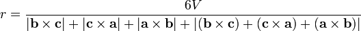  r= \frac {6V} {|\mathbf{b} \times \mathbf{c}| + |\mathbf{c} \times \mathbf{a}| + |\mathbf{a} \times \mathbf{b}| + |(\mathbf{b} \times \mathbf{c}) + (\mathbf{c} \times \mathbf{a}) + (\mathbf{a} \times \mathbf{b})|} \,