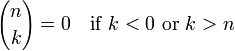  {n \choose k} = 0 \quad \mbox{if } k<0 \mbox{ or } k>n