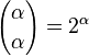 {\alpha \choose \alpha} = 2^{\alpha}