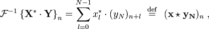 
\mathcal{F}^{-1} \left \{ \mathbf{X^* \cdot Y} \right \}_n 
= \sum_{l=0}^{N-1}x_l^* \cdot (y_N)_{n+l} \ \ \stackrel{\mathrm{def}}{=} \ \ (\mathbf{x \star y_N})_n\ ,
