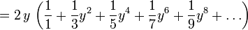 = 2\,y\, \left( \frac{1}{1} + \frac{1}{3} y^{2} + \frac{1}{5} y^{4} + \frac{1}{7} y^{6} + \frac{1}{9} y^{8} + \ldots \right) 