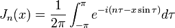 J_n (x) = \frac{1}{2 \pi} \int_{-\pi}^{\pi} e^{-i(n \tau - x \sin \tau)} d\tau