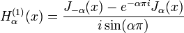 H_{\alpha}^{(1)} (x) = \frac{J_{-\alpha} (x) - e^{-\alpha \pi i} J_\alpha (x)}{i \sin (\alpha \pi)}