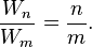 \frac{W_n}{W_m} = \frac{n}{m}.