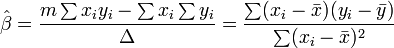 \hat\beta = \frac {m \sum x_iy_i - \sum x_i \sum y_i} {\Delta}
=\frac{\sum(x_i-\bar{x})(y_i-\bar{y})}{\sum(x_i-\bar{x})^2}
\,