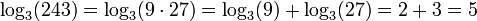  \log_3 (243) = \log_3(9 \cdot 27) = \log_3 (9) + \log_3 (27) =  2 + 3 = 5 \,