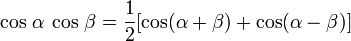 \cos\,\alpha\,\cos\,\beta = \frac12[\cos(\alpha+\beta) + \cos(\alpha-\beta)]