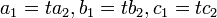  a_1=ta_2,b_1=tb_2,c_1=tc_2 