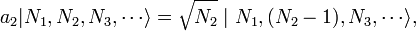  a_2 | N_1, N_2, N_3, \cdots \rangle = \sqrt{N_2} \mid N_1, (N_2 - 1), N_3, \cdots \rangle,