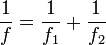 \frac{1}{f} = \frac{1}{f_1} + \frac{1}{f_2}