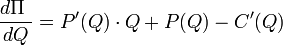 \frac{d \Pi\ }{dQ} = P'(Q)\cdot Q + P(Q) - C'(Q)