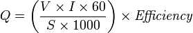 Q = \left(\frac{V \times I \times 60}{S \times 1000} \right) \times
\mathit{Efficiency}