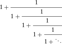 1 + \cfrac{1}{1 + \cfrac{1}{1 + \cfrac{1}{1 + \cfrac{1}{1 + \ddots}}}}