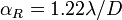 \alpha_R = 1.22 \lambda / D