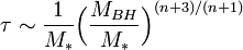 \tau \sim {1 \over M_*} \Bigl( {M_{BH} \over M_*} \Bigr) ^{(n+3)/(n+1)} 