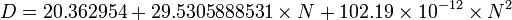  D = 20.362954 + 29.5305888531 \times N + 102.19 \times 10^{-12} \times N^2