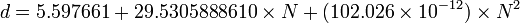 d = 5.597661 + 29.5305888610 \times N + (102.026 \times 10^{-12})\times N^2