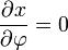 \frac{\partial x}{\partial \varphi} = 0