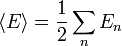 \langle E \rangle = \frac{1}{2} \sum_n E_n