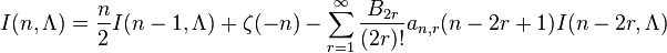  I(n, \Lambda) = \frac{n}{2}I(n-1, \Lambda) + \zeta(-n) - \sum_{r=1}^{\infty}\frac{B_{2r}}{(2r)!} a_{n,r}(n-2r+1) I(n-2r, \Lambda)